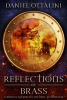 Reflections of Brass: A Roman Steampunk Anthology B09LGSG5BG Book Cover