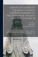 Library of Fathers of the Holy Catholic Church, Anterior to the Division of the East and West Volume 25: Expositions on the Book of Psalms by S. ... In Six Volumes, Vol. II. Psalm XXXVII. - LII. 1014673933 Book Cover