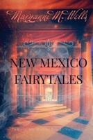 New Mexico Fairytales (Tales of My Mother Road #1) 1481836188 Book Cover