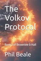 The Volkov Protocol: Book 3 of Brownlee & Hall B0G2LBQKS7 Book Cover