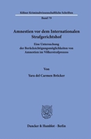 Amnestien VOR Dem Internationalen Strafgerichtshof: Eine Untersuchung Der Berucksichtigungsmoglichkeiten Von Amnestien Im Volkerstrafprozess (German Edition) 3428192176 Book Cover