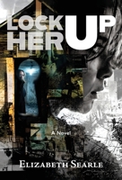 Lock Her Up 1965784593 Book Cover