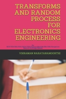 Transforms and Random Process for Electronics Engineering: For BE/B.TECH/BCA/MCA/ME/M.TECH/Diploma/B.Sc/M.Sc/BBA/MBA/Competitive Exams & Knowledge Seekers null Book Cover