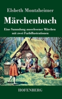 Märchenbuch: Eine Sammlung auserlesener Märchen mit zwei Farbillustrationen 3743752662 Book Cover