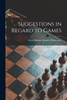 Suggestions in Regard to Games 101496458X Book Cover