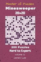 Master of Puzzles - Minesweeper 200 Hard to Expert 20x20 Vol. 6 1727292995 Book Cover