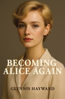 Becoming Alice Again 1736332848 Book Cover