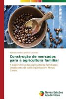 Construcao de Mercados Para a Agricultura Familiar 3639696301 Book Cover