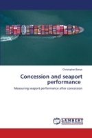 Concession and seaport performance: Measuring seaport performance after concession 6202514701 Book Cover