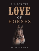 All for the Love of Horses 1663239436 Book Cover