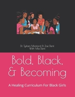 Bold, Black, & Becoming: A Healing Curriculum For Black Girls B0FN4BMRPC Book Cover