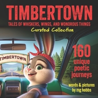 TIMBERTOWN: Tales of Whiskers, Wings, and Wondrous Things B0CTC64J9C Book Cover