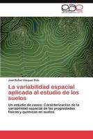 La Variabilidad Espacial Aplicada Al Estudio de Los Suelos 3848465388 Book Cover