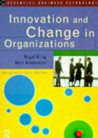 Innovation and Change in Organizations (Essential Business Psychology) 0415103312 Book Cover