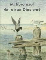 Mi Libro Azul De Lo Que Dios Creó 0739902903 Book Cover
