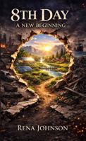 8th Day: A New Beginning (Caprician Series) B0GY4D3XLF Book Cover