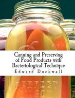 Canning and Preserving of Food Products with Bacteriological Technique 1456403494 Book Cover
