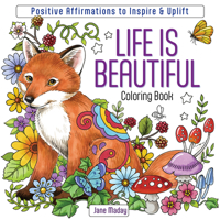 Life Is Beautiful Coloring Book: Positive Affirmations to Inspire & Uplift 1684621046 Book Cover