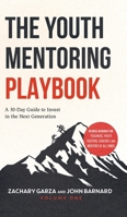 The Youth Mentoring Playbook Volume 1: A 30-Day Guide to Invest in the Next Generation B0DSM45RYP Book Cover