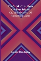 The Y. M. C. A. boys on Bass Island: or, The mystery of Russabaga camp 9362994275 Book Cover