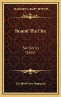 Round The Fire: Six Stories 1165670674 Book Cover