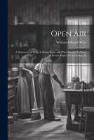 Open Air; a Statement of What is Being Done and What Should be Done to Secure Right Air in Homes, Sc 102210229X Book Cover