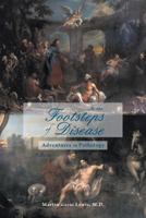In the Footsteps of Disease: Adventures in Pathology 1460216415 Book Cover