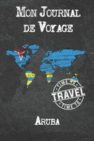 Mon Journal de Voyage Aruba: 6x9 Carnet de voyage I Journal de voyage avec instructions, Checklists et Bucketlists, cadeau parfait pour votre s�jour � Aruba et pour chaque voyageur. 1673990940 Book Cover