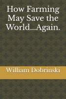 How Farming May Save the World...Again. B0FR715ZVP Book Cover