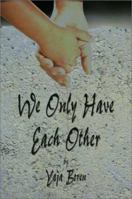 We Only Have Each Other 1591299802 Book Cover