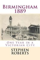 Birmingham 1889: One Year in a Victorian City 1544139225 Book Cover