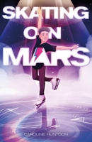 Skating on Mars 1250851866 Book Cover