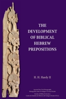 The Development of Biblical Hebrew Prepositions 1628374233 Book Cover