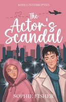 The Actor's Scandal (Korea Interrupted) B0GLQ23YT2 Book Cover