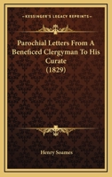 Parochial Letters From A Beneficed Clergyman To His Curate 1120670780 Book Cover