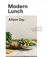 Modern Lunch: +100 Recipes for Assembling the New Midday Meal 0147531004 Book Cover