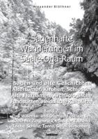 Sagenhafte Wanderungen im Saale-Orla-Raum: Sagen und alte Geschichten, Altertümer, Kirchen, Schlösser, Archäologische Fundstätten, Alteuropäische ... Oberland östlich der Saal 3744852172 Book Cover