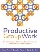 Productive Group Work: How to Engage Students, Build Teamwork, and Promote Understanding 1416608834 Book Cover