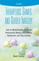 Therapeutic Games And Guided Imagery: Tools for Mental Health And School Professionals : Working With Children, Adolescents, And Their Families 0190615850 Book Cover