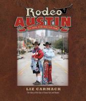 Rodeo Austin: Blue Ribbons, Buckin' Broncs, and Big Dreams 1603445684 Book Cover