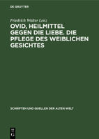 Ovid, Heilmittel gegen die Liebe. Die Pflege des weiblichen Gesichtes 3112650573 Book Cover