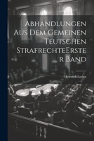 Abhandlungen Aus Dem Gemeinen Teutschen Strafrechte erster band 1021534714 Book Cover