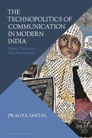 The Technopolitics of Communication in Modern India: Paper Chains and the Viral Phenomena 1350466662 Book Cover