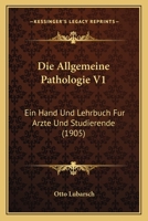 Die Allgemeine Pathologie V1: Ein Hand Und Lehrbuch Fur Arzte Und Studierende (1905) 1168449685 Book Cover