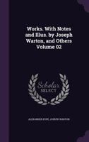 The Works of Alexander Pope, Vol. 2: New Edition, Including Several Hundred Unpublished Letters, and Other New Materials, Collected in Part by the Late Rt. Hon. John Wilson Croker 1011622459 Book Cover