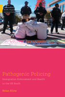 Pathogenic Policing: Immigration Enforcement and Health in the U.S. South 0813595320 Book Cover