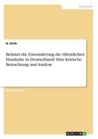 Belastet die Zuwanderung die öffentlichen Haushalte in Deutschland? Eine kritische Betrachtung und Analyse 3668463883 Book Cover