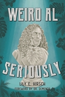 Weird Al: Seriously 1538124998 Book Cover