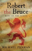 Robert the Bruce: King of the Scots 0300148720 Book Cover