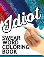 Swear Words Coloring Book: Hilarious Sweary Coloring Book for Fun and Stress Relief 1534771735 Book Cover